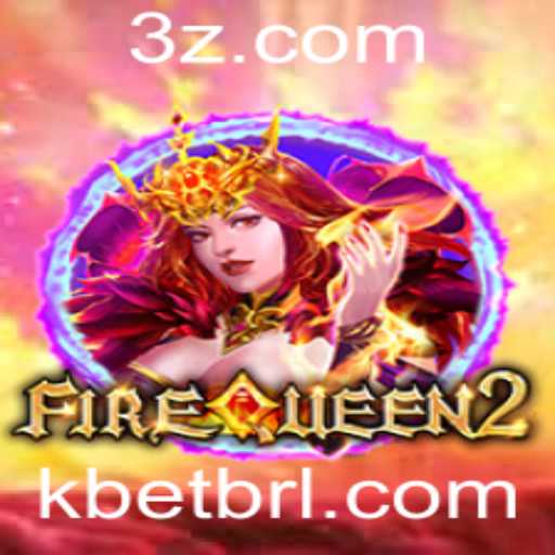 FireQueen2: O Brilho do Jogo de Aventura e Estratégia no Universo de Kbet